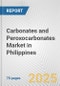 Carbonates and Peroxocarbonates Market in Philippines: Business Report 2024 - Product Image