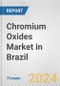 Chromium Oxides Market in Brazil: Business Report 2024 - Product Thumbnail Image