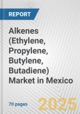 Alkenes (Ethylene, Propylene, Butylene, Butadiene) Market in Mexico: Business Report 2024- Product Image