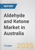 Aldehyde and Ketone Market in Australia: Business Report 2025- Product Image