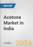 Acetone Market in India: Business Report 2024- Product Image