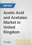 Acetic Acid and Acetates Market in United Kingdom: Business Report 2024- Product Image