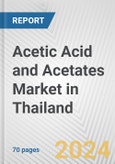 Acetic Acid and Acetates Market in Thailand: Business Report 2024- Product Image