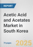 Acetic Acid and Acetates Market in South Korea: Business Report 2024- Product Image