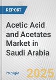 Acetic Acid and Acetates Market in Saudi Arabia: Business Report 2024- Product Image