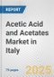 Acetic Acid and Acetates Market in Italy: Business Report 2024 - Product Image