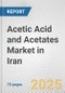 Acetic Acid and Acetates Market in Iran: Business Report 2024 - Product Thumbnail Image