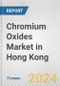 Chromium Oxides Market in Hong Kong: Business Report 2024 - Product Thumbnail Image