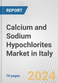 Calcium and Sodium Hypochlorites Market in Italy: Business Report 2024- Product Image