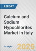 Calcium and Sodium Hypochlorites Market in Italy: Business Report 2024- Product Image