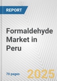 Formaldehyde Market in Peru: Business Report 2025- Product Image