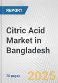 Citric Acid Market in Bangladesh: Business Report 2025- Product Image