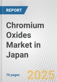 Chromium Oxides Market in Japan: Business Report 2025- Product Image