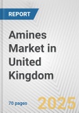 Amines Market in United Kingdom: Business Report 2025- Product Image