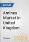 Amines Market in United Kingdom: Business Report 2025 - Product Thumbnail Image