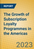 The Growth of Subscription Loyalty Programmes in the Americas- Product Image