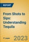 From Shots to Sips: Understanding Tequila - Product Thumbnail Image