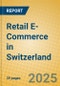 Retail E-Commerce in Switzerland - Product Thumbnail Image