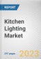 Kitchen Lighting Market By Product Type, By Channel: Global Opportunity Analysis and Industry Forecast, 2021-2031 - Product Thumbnail Image