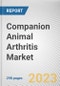 Companion Animal Arthritis Market By Companion Type, By Arthritis Type, By Treatment, By Distribution Channel: Global Opportunity Analysis and Industry Forecast, 2021-2031 - Product Thumbnail Image