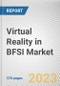 Virtual Reality in BFSI Market By Component, By Deployment Mode, By Application, By End User: Global Opportunity Analysis and Industry Forecast, 2022-2031 - Product Image