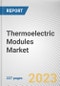 Thermoelectric Modules Market By Model, By Type, By End-Use Application: Global Opportunity Analysis and Industry Forecast, 2021-2031 - Product Image
