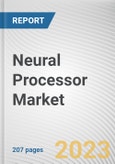 Neural Processor Market By Application, By End User: Global Opportunity Analysis and Industry Forecast, 2021-2031- Product Image