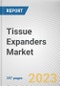 Tissue Expanders Market By Lesion Site, By Product Shape, By End User: Global Opportunity Analysis and Industry Forecast, 2021-2031 - Product Image
