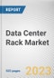 Data Center Rack Market By Component, By Rack Type, By Data Center Size, By Rack Height, By Industry Vertical: Global Opportunity Analysis and Industry Forecast, 2021-2031 - Product Thumbnail Image