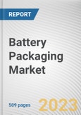 Battery Packaging Market By Material Type, By Battery Type, By Casing type: Global Opportunity Analysis and Industry Forecast, 2021-2031- Product Image