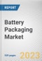 Battery Packaging Market By Material Type, By Battery Type, By Casing type: Global Opportunity Analysis and Industry Forecast, 2021-2031 - Product Image