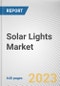 Solar Lights Market By Type, By Panel Type, By Solar Power Systems, By Application: Global Opportunity Analysis and Industry Forecast, 2021-2031 - Product Thumbnail Image
