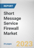 Short Message Service Firewall Market By Component, By SMS Type messages, By Deployment Mode, By SMS Traffic, By End User: Global Opportunity Analysis and Industry Forecast, 2022-2031- Product Image