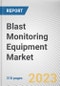 Blast Monitoring Equipment Market By Product Type, By End-Use Industry, By Application: Global Opportunity Analysis and Industry Forecast, 2021-2031 - Product Thumbnail Image