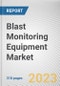 Blast Monitoring Equipment Market By Product Type, By End-Use Industry, By Application: Global Opportunity Analysis and Industry Forecast, 2021-2031 - Product Image