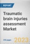 Traumatic brain injuries assessment Market By End-User, By Diagnostic Type: Global Opportunity Analysis and Industry Forecast, 2021-2031 - Product Thumbnail Image