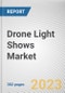 Drone Light Shows Market By Type, By Application: Global Opportunity Analysis and Industry Forecast, 2021-2031 - Product Thumbnail Image