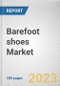 Barefoot shoes Market By End-User, By Shoe Closure Type, By Distribution Channel: Global Opportunity Analysis and Industry Forecast, 2021-2031 - Product Image