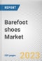 Barefoot shoes Market By End-User, By Shoe Closure Type, By Distribution Channel: Global Opportunity Analysis and Industry Forecast, 2021-2031 - Product Thumbnail Image