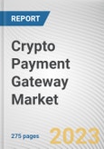 Crypto Payment Gateway Market By Type, By Application, By Operating System, By End User: Global Opportunity Analysis and Industry Forecast, 2021-2031- Product Image