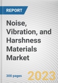 Noise, Vibration, and Harshness Materials Market By Application, By Material, By End Use Industry: Global Opportunity Analysis and Industry Forecast, 2021-2031- Product Image