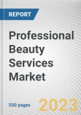 Professional Beauty Services Market By Service, By Gender, By Age Group: Global Opportunity Analysis and Industry Forecast, 2021-2031- Product Image