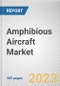 Amphibious Aircraft Market By Aircraft Type, By Engine Type, By End Use: Global Opportunity Analysis and Industry Forecast, 2021-2031 - Product Thumbnail Image
