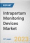 Intrapartum Monitoring Devices Market By Product Type, By Method, By End User: Global Opportunity Analysis and Industry Forecast, 2021-2031 - Product Image