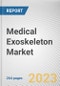 Medical Exoskeleton Market By Type, By Mobility, By Component, By Application: Global Opportunity Analysis and Industry Forecast, 2021-2031 - Product Thumbnail Image