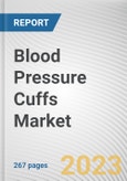 Blood Pressure Cuffs Market By Type, By Age Group, By End Users: Global Opportunity Analysis and Industry Forecast, 2021-2031- Product Image