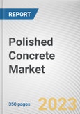 Polished Concrete Market By Product, By Method, By Construction Type, By End-Use: Global Opportunity Analysis and Industry Forecast, 2021-2031- Product Image