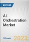 AI Orchestration Market By Component, By Deployment Mode, By Application, By Organization Size, By Industry Vertical: Global Opportunity Analysis and Industry Forecast, 2021-2031 - Product Thumbnail Image