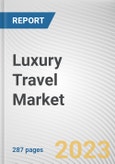 Luxury Travel Market By Types of Tour, By Age Group, By Types of Traveler: Global Opportunity Analysis and Industry Forecast, 2021-2031- Product Image