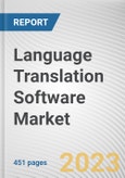 Language Translation Software Market By Component, By Solution Type, By Enterprise Size, By Industry Vertical: Global Opportunity Analysis and Industry Forecast, 2021-2031- Product Image